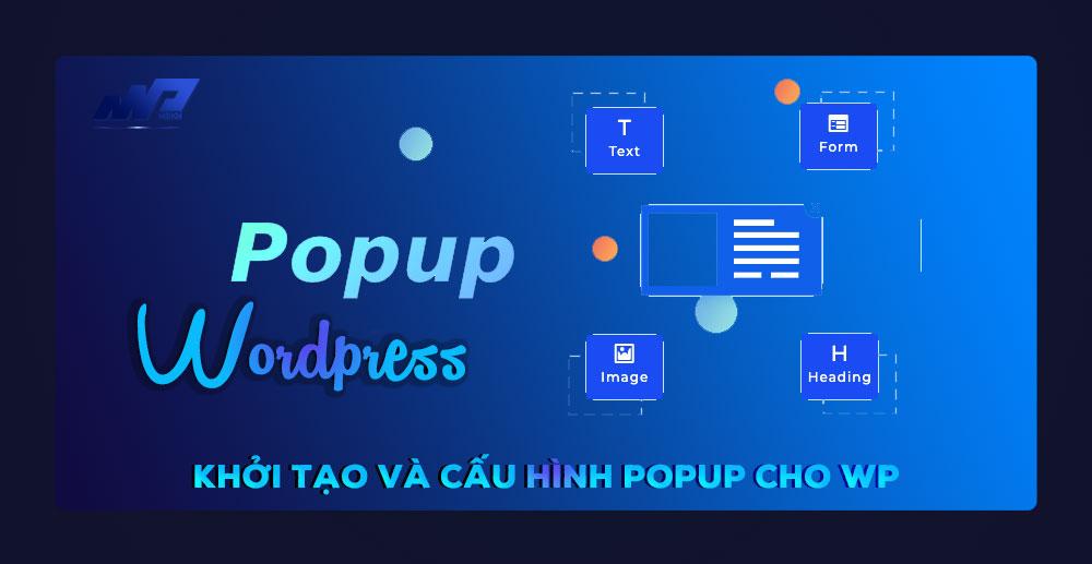 Cấu hình quy tắc hiển thị và trigger cho Popup WordPress